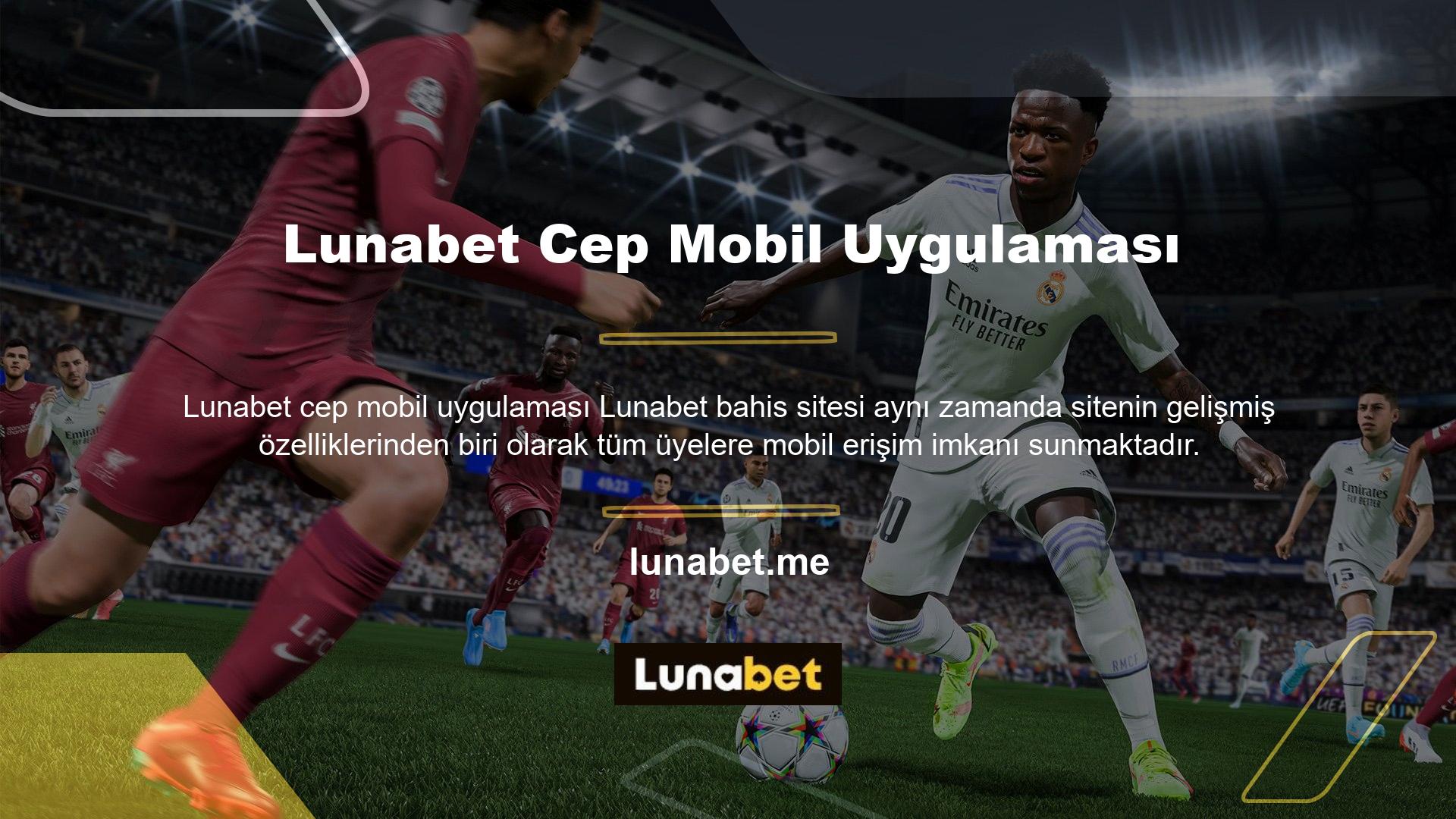 Üyeler Lunabet mobil uygulaması üzerinden istedikleri zaman tablet veya cep telefonlarından siteye giriş yapabilir ve oyun oynayabilirler